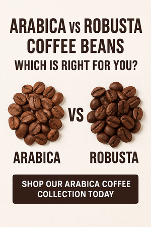 Arabica vs Robusta Coffee Beans: Which is Right for You?